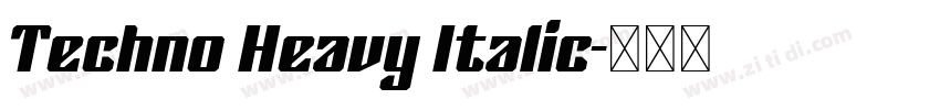Techno Heavy Italic字体转换 Techno Heavy Italic字体转换